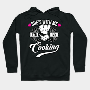 She's With Me For My Cooking  Chef Husband Hoodie